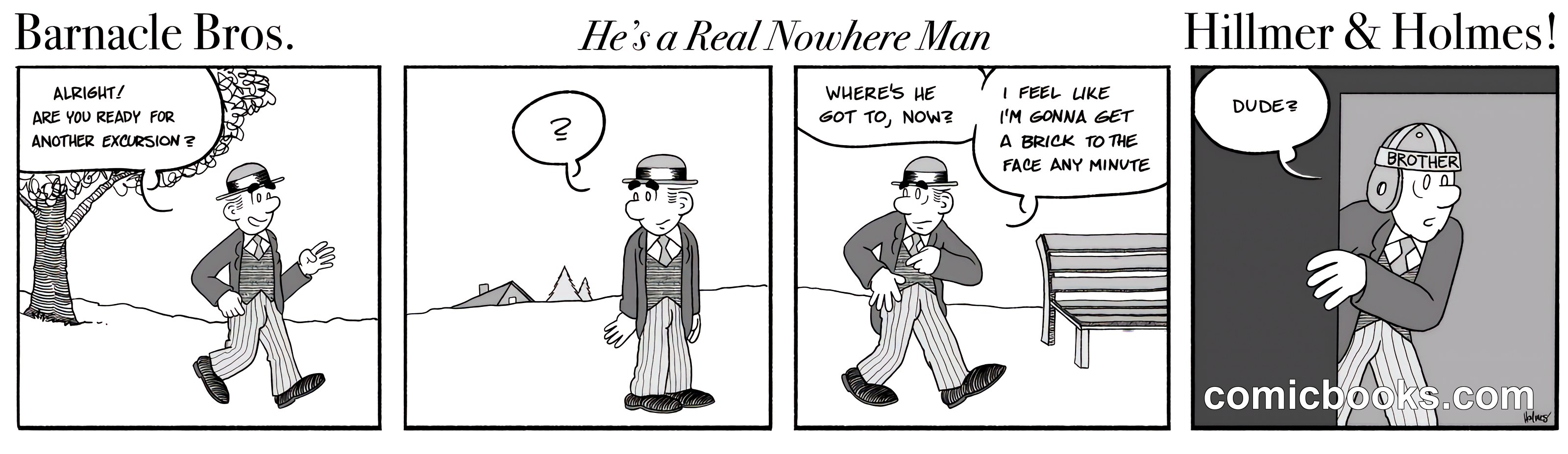 Barnacle Bros / He's a Real Nowhere Man / Hillmer & Holmes
