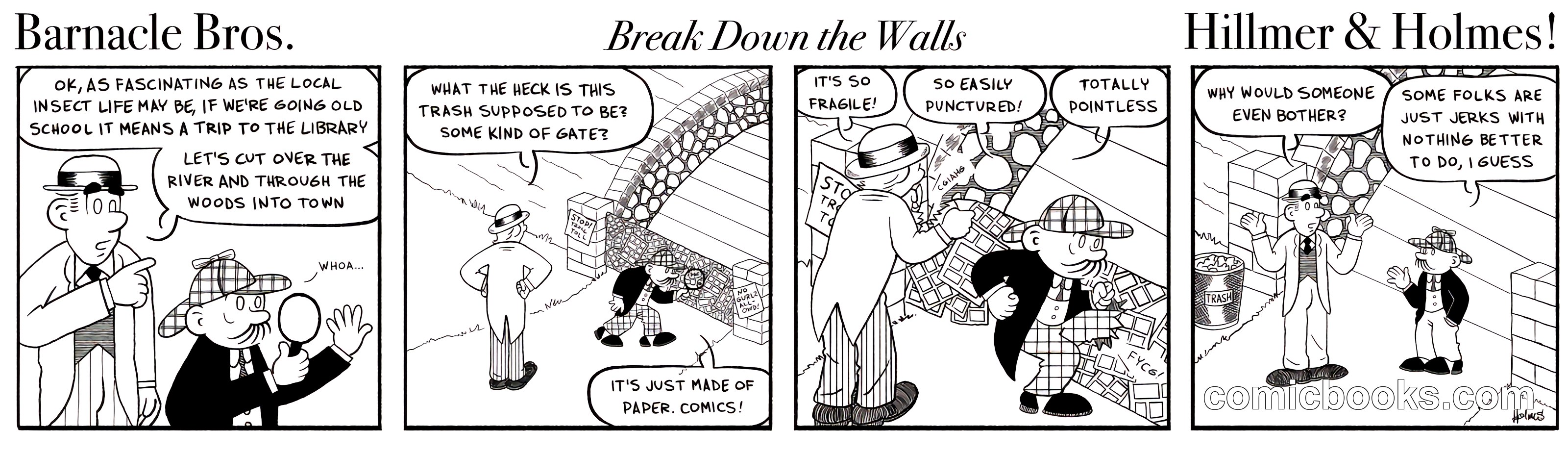 Barnacle Bros, Break Down the Walls, and Hillmer & Holmes
