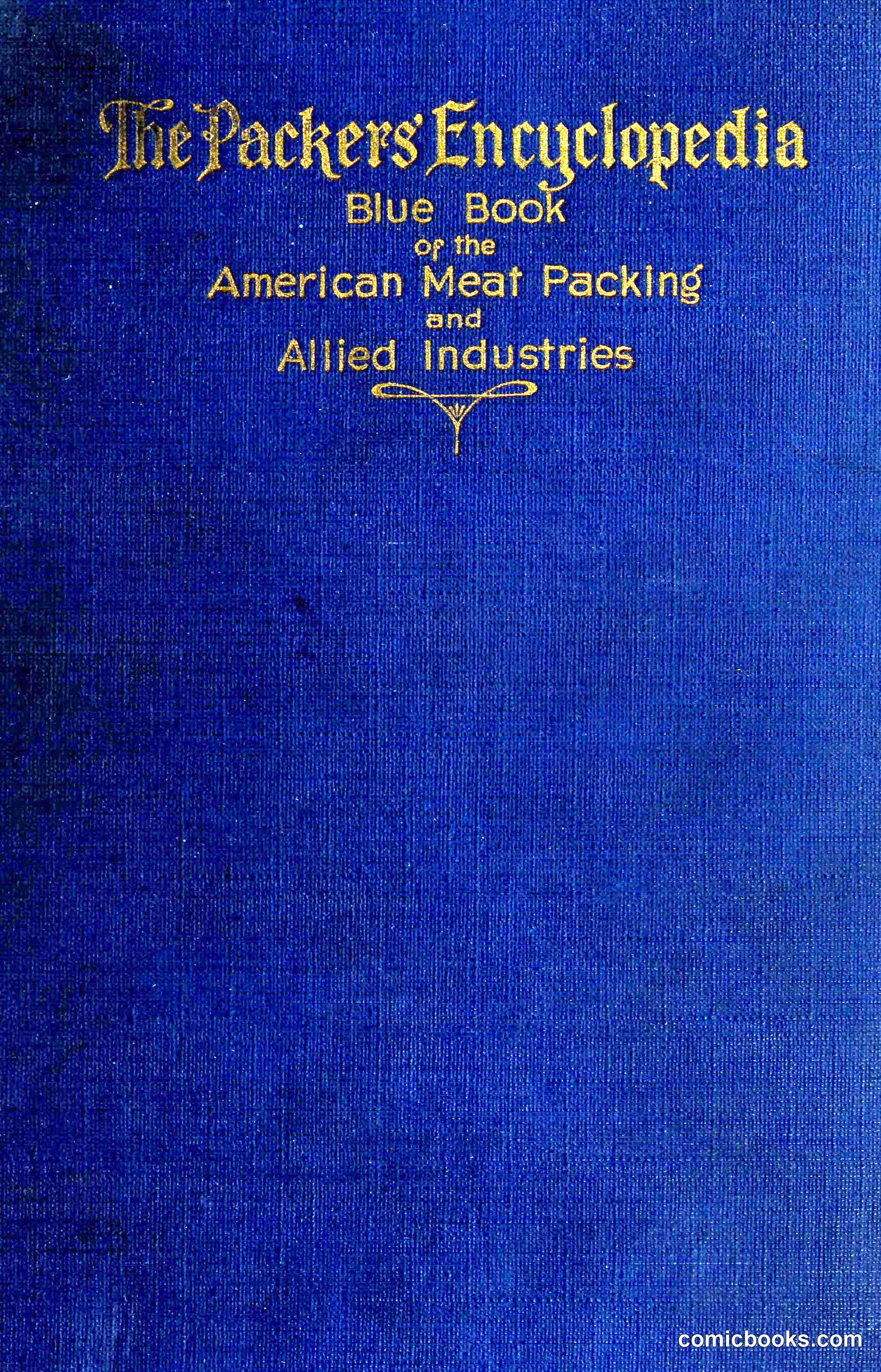 The Packers' Encyclopedia: Blue Book of the American Meat Packing and Allied Industries